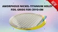 Einführung der amorphen Nickel-Titan-Foliengitter ANTcryo™ - jetzt erhältlich!