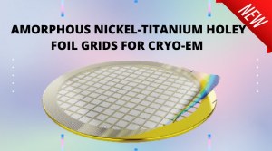 Presentamos las rejillas de lámina de níquel-titanio amorfo ANTcryo™ - ¡Ya disponibles!